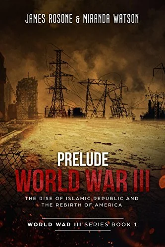 Prelude to World War III: The Rise of the Islamic Republic and the Rebirth of America