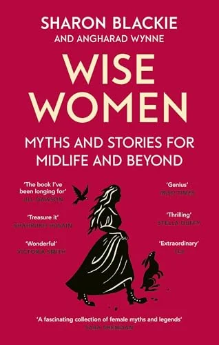 Wise Women: Myths and stories for midlife and beyond