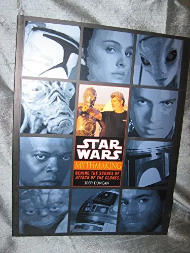 Mythmaking: Behind the Scenes of Star Wars: Episode 2: Attack of the Clones