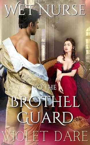 To the Brothel Guard: An ANR ABF Adult Nursing Historical Romantic Delight (Wet Nurse Book 5)
