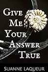 Give Me Your Answer True