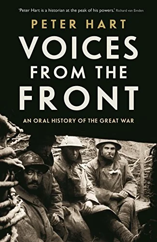 Voices from the Front: An Oral History of the Great War