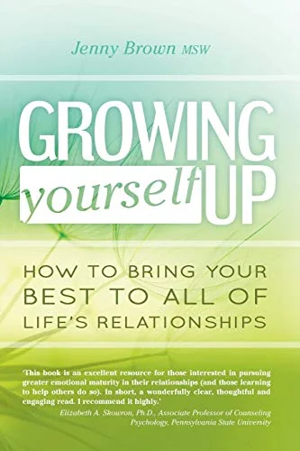 Growing Yourself Up: How to Bring Your Best to All of Life's Relationships