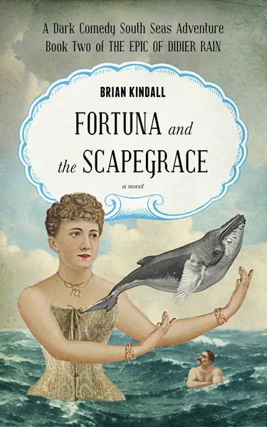 Fortuna and the Scapegrace: A Dark Comedy South Seas Adventure