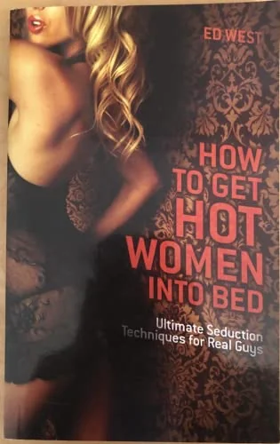 How to Get Hot Women into Bed: Ultimate Seduction Techniques for Real Guys