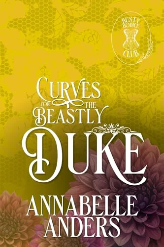 Curves for the Beastly Duke: Busty Bodice Club Book 4