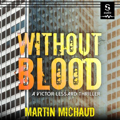 Without Blood: A Victor Lessard Thriller, Book 2
