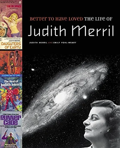 Better to Have Loved: The Life of Judith Merril