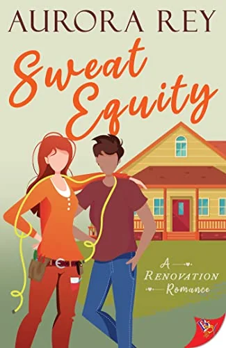Sweat Equity: A Renovation Romance