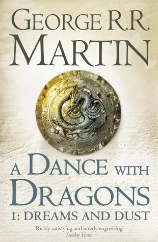 A Dance with Dragons 1: Dreams and Dust (A Song of Ice and Fire, #5, Part 1 of 2)