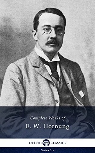 Delphi Complete Works of E. W. Hornung