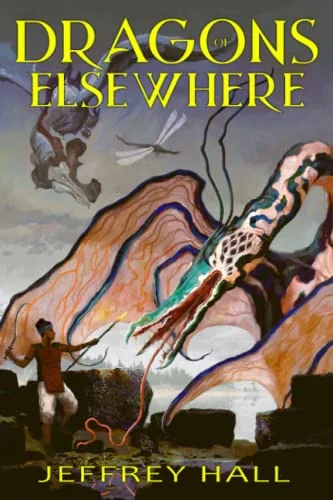 Dragons of Elsewhere: A Novella and Other Short Stories