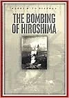 The Bombing of Hiroshima: August 6, 1945