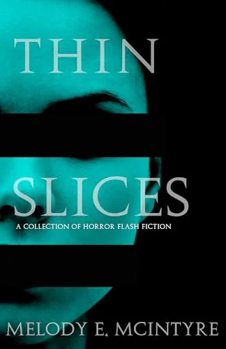 Thin Slices: A Collection of Horror Flash Fiction