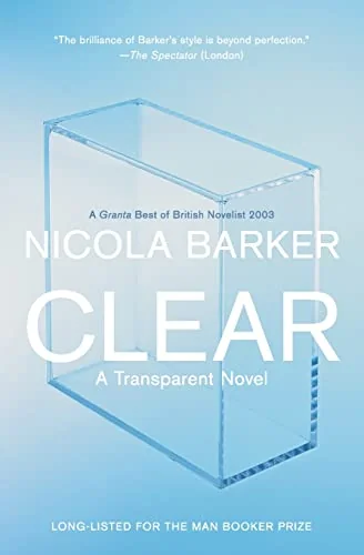 Clear: A Transparent Novel