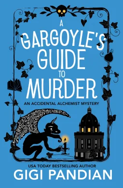 A Gargoyle's Guide to Murder: An Accidental Alchemist Mystery