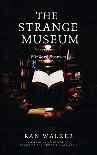The Strange Museum: 50-Word Stories