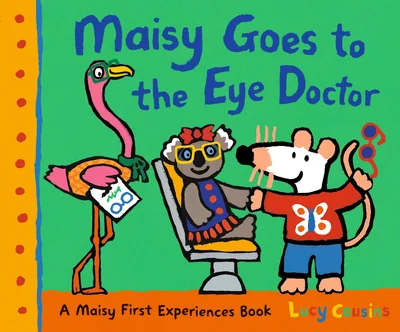 Maisy Goes to the Eye Doctor: A Maisy First Experience Book