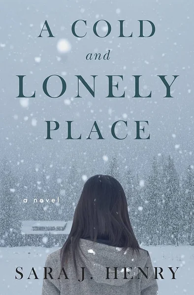 A Cold and Lonely Place: A Novel by Sara J. Henry