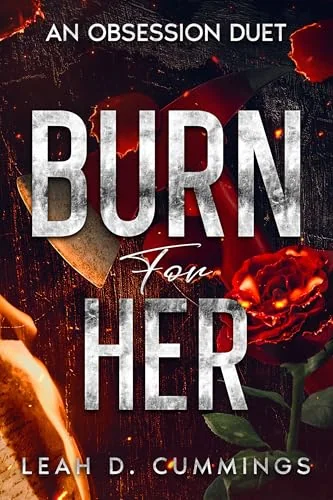 Burn For Her: An Obsession Duet (The Obsession Duet Book 2)