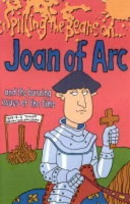 Spiling the Beans on Joan of Arc and the Burning Issues of the Time