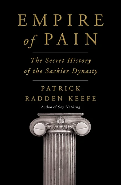 Empire of Pain: The Secret History of the Sackler Dynasty