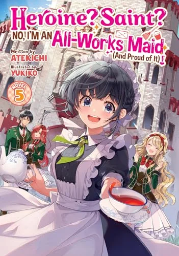 Heroine? Saint? No, I'm an All-Works Maid (and Proud of It)! (Light Novel), Vol. 5