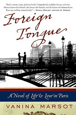 Foreign Tongue: A Literary Romance Where a Writer Discovers Love, Identity, and Mystery While Translating in Paris