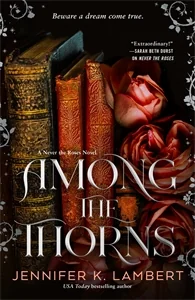 Among the Thorns (Never the Roses)