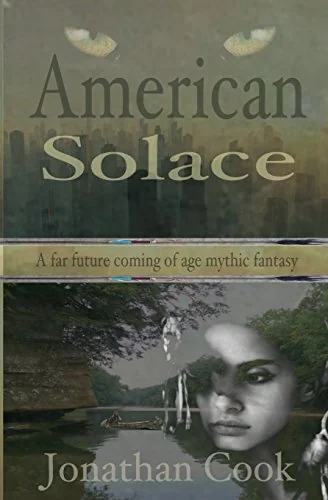 American Solace: An Awakening, a Far Future Coming of Age Mythic Fantasy