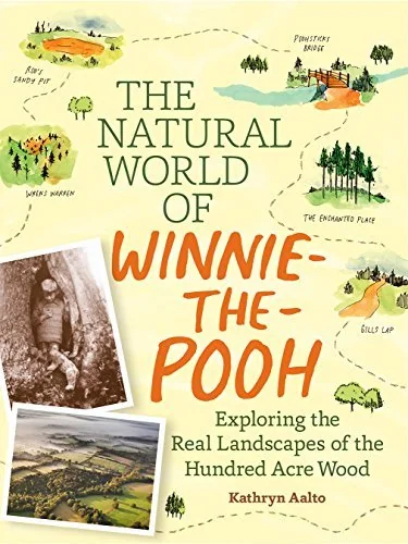 The Natural World of Winnie-the-Pooh: A Walk Through the Forest that Inspired the Hundred Acre Wood
