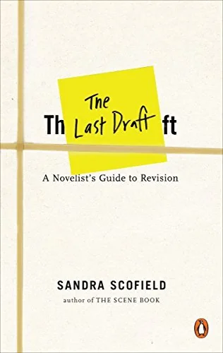 The Last Draft: A Novelist's Guide to Revision