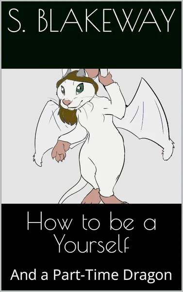 How to be Yourself: And a Part-Time Dragon