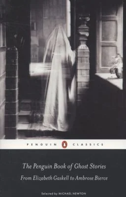 The Penguin Book of Ghost Stories: From Elizabeth Gaskell to Ambrose Bierce