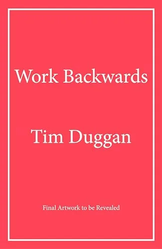 Work Backwards: The Revolutionary Method to Work Smarter and Live Better