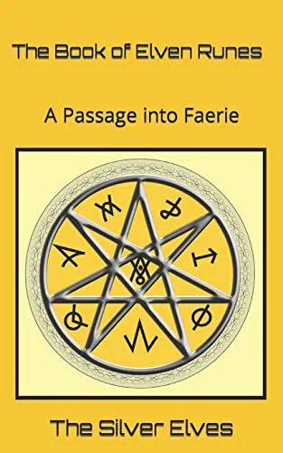 The Book of Elven Runes: A Passage Into Faerie