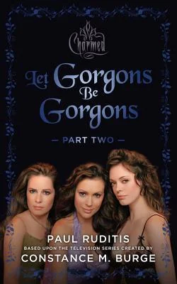 Charmed: Let Gorgons Be Gorgons Part 2: Charmed Series #2