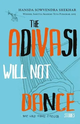 The Adivasi Will Not Dance