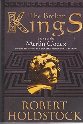 The Broken Kings: Book 3 of the Merlin Codex