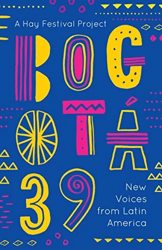 Bogot?? 39: New Voices from Latin America