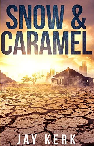 Snow & Caramel: A Post-Apocalyptic Dystopian Thriller