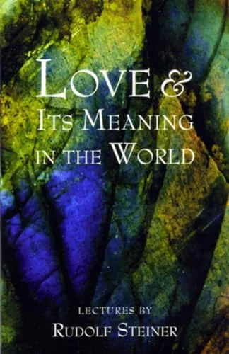 Love & Its Meaning in the World