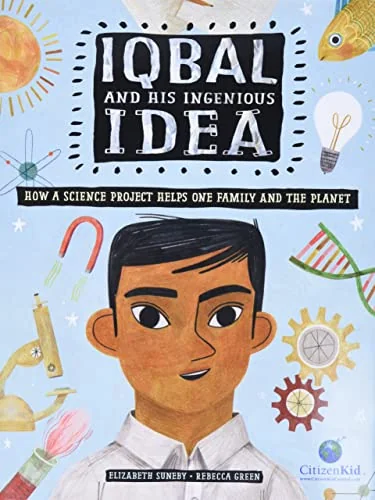 Iqbal and His Ingenious Idea: How a Science Project Helps One Family and the Planet