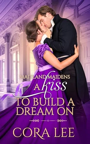A Kiss To Build A Dream On (Maitland Maidens Book 4)