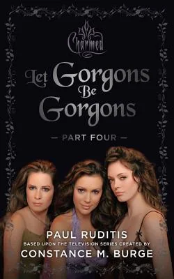 Charmed: Let Gorgons Be Gorgons Part 4: Charmed Series #2