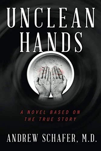 Unclean Hands: From a Discovery That Would Forever Change Medicine to an Insane Asylum