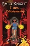 Emily Knight: I Am... Becoming