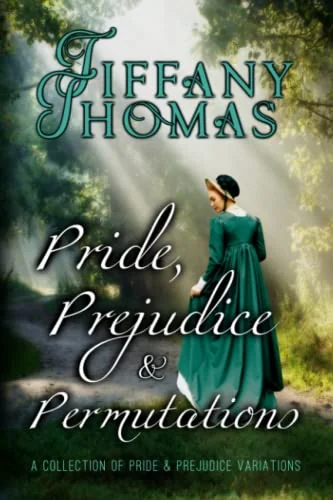 Pride, Prejudice, & Permutations: A Collection of Pride & Prejudice Variations