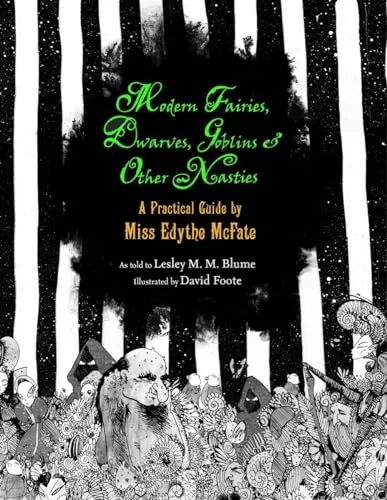 Modern Fairies, Dwarves, Goblins, and Other Nasties: A Practical Guide by Miss Edythe McFate
