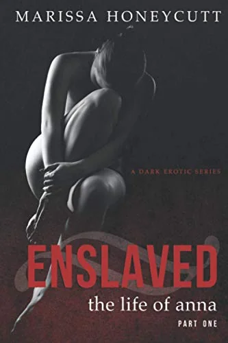 The Life of Anna, Part 1: Enslaved: A Dark Romance Series